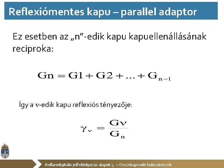 Reflexiómentes kapu – parallel adaptor Ez esetben az „n”-edik kapuellenállásának reciproka: Így a -edik
