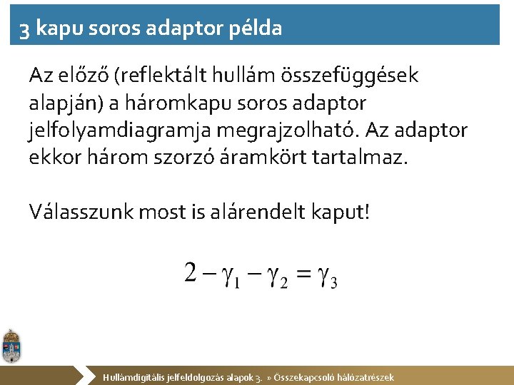 3 kapu soros adaptor példa Az előző (reflektált hullám összefüggések alapján) a háromkapu soros