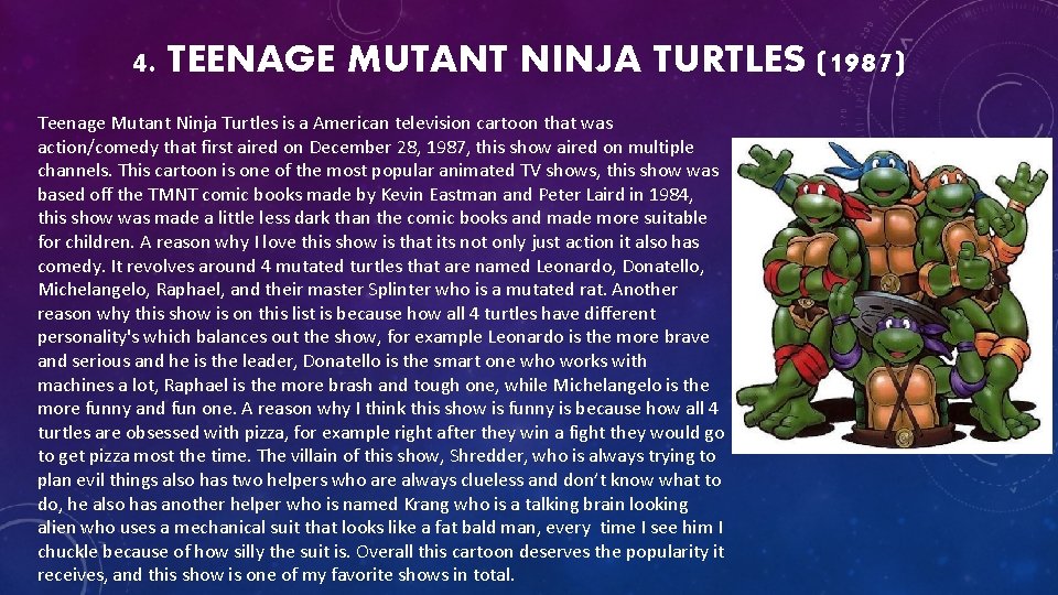 4. TEENAGE MUTANT NINJA TURTLES (1987) Teenage Mutant Ninja Turtles is a American television