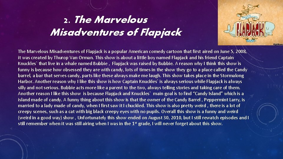 2. The Marvelous Misadventures of Flapjack is a popular American comedy cartoon that first