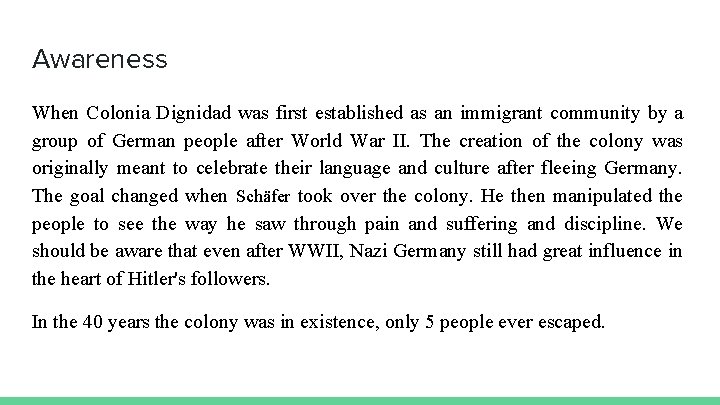 Awareness When Colonia Dignidad was first established as an immigrant community by a group