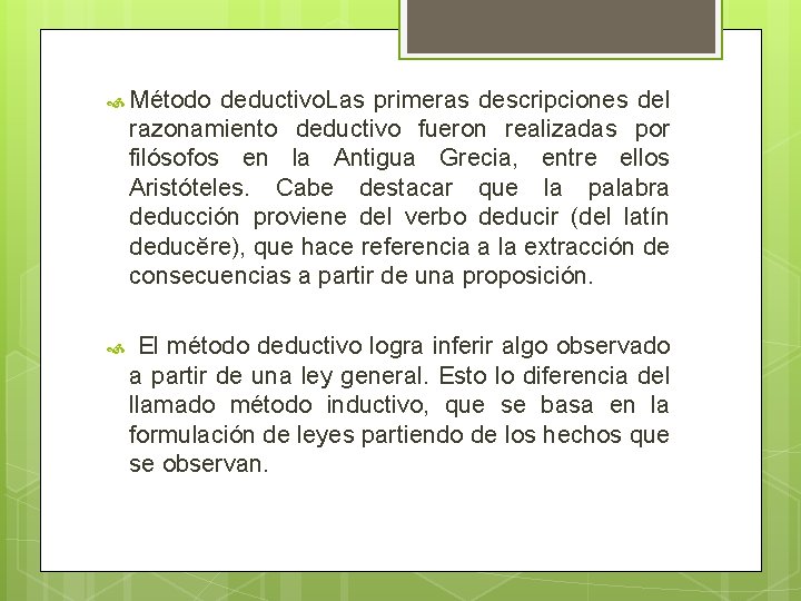  Método deductivo. Las primeras descripciones del razonamiento deductivo fueron realizadas por filósofos en