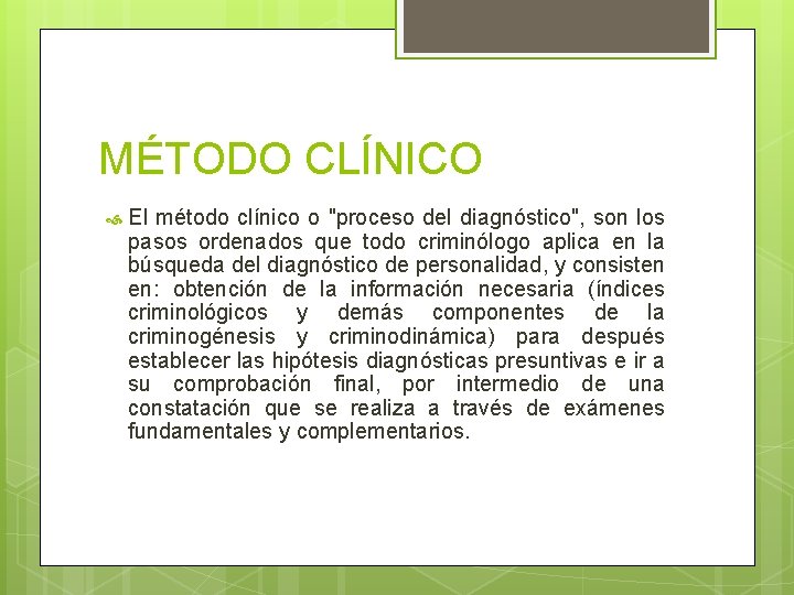 MÉTODO CLÍNICO El método clínico o "proceso del diagnóstico", son los pasos ordenados que