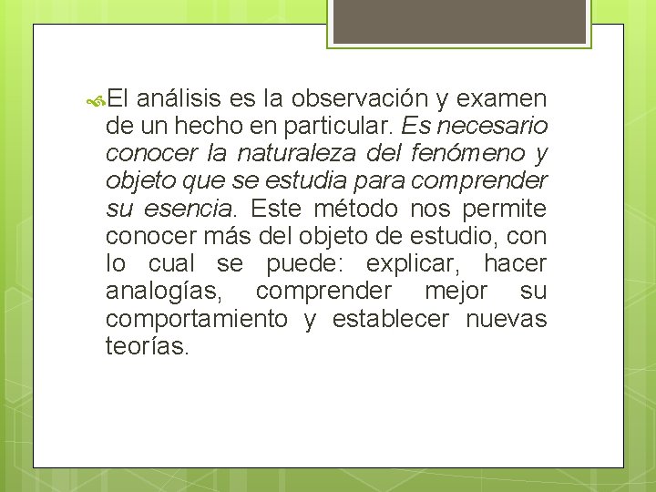  El análisis es la observación y examen de un hecho en particular. Es