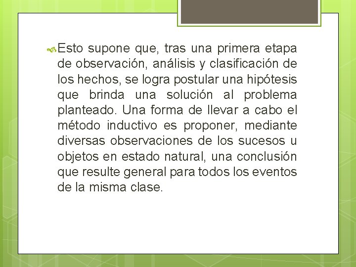  Esto supone que, tras una primera etapa de observación, análisis y clasificación de