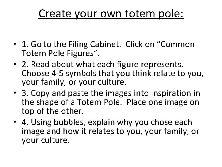 Create your own totem pole: • 1. Go to the Filing Cabinet. Click on