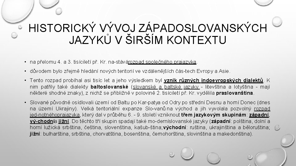 HISTORICKÝ VÝVOJ ZÁPADOSLOVANSKÝCH JAZYKŮ V ŠIRŠÍM KONTEXTU • na přelomu 4. a 3. tisíciletí