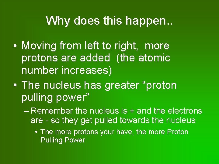 Why does this happen. . • Moving from left to right, more protons are