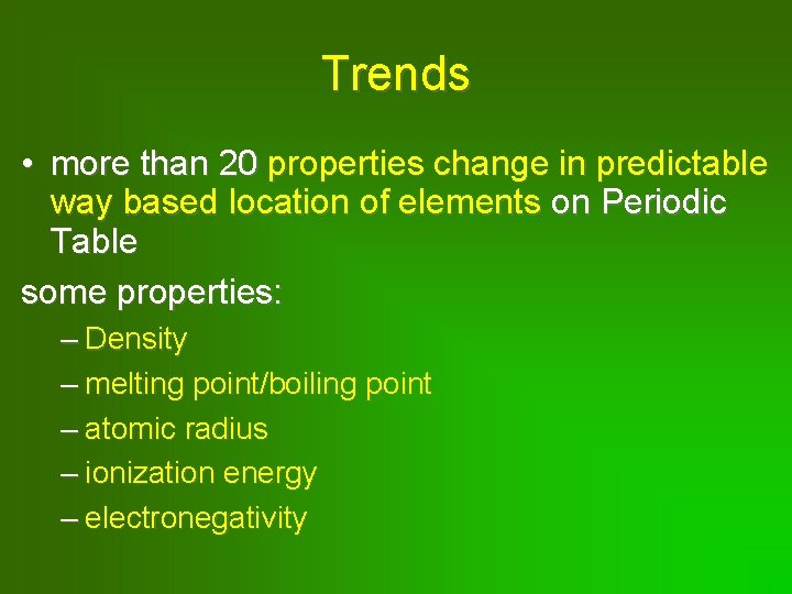 Trends • more than 20 properties change in predictable way based location of elements