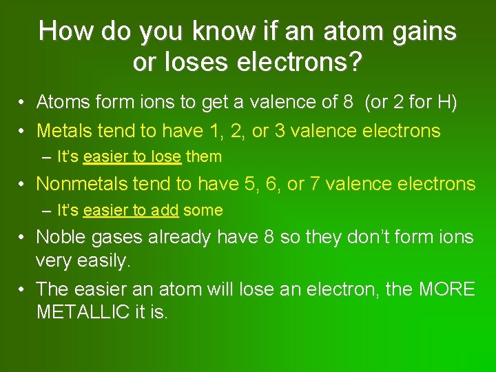 How do you know if an atom gains or loses electrons? • Atoms form