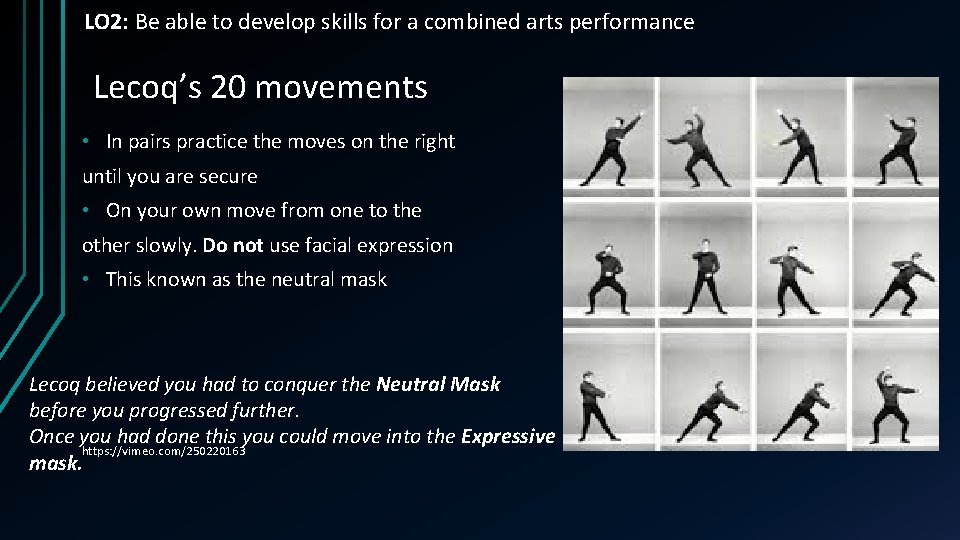 LO 2: Be able to develop skills for a combined arts performance Lecoq’s 20