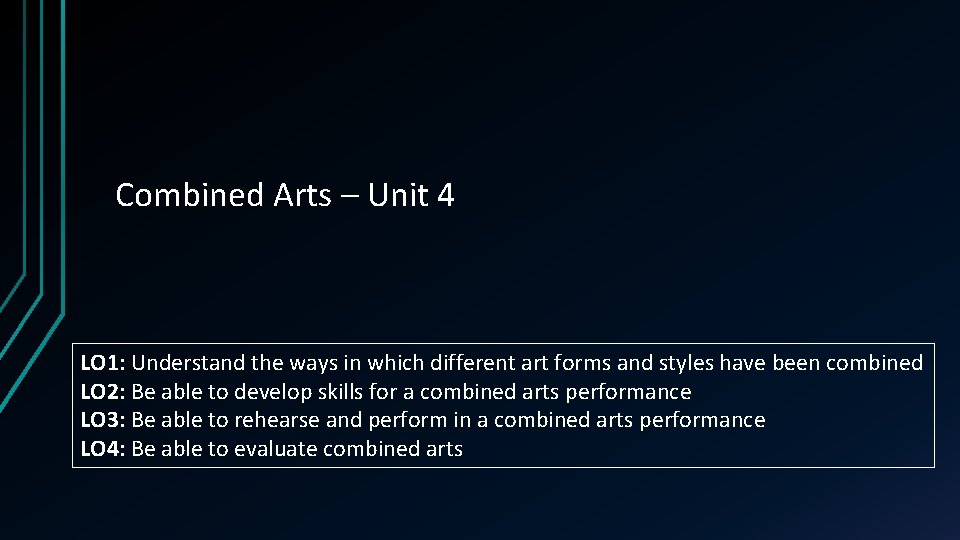 Combined Arts – Unit 4 LO 1: Understand the ways in which different art
