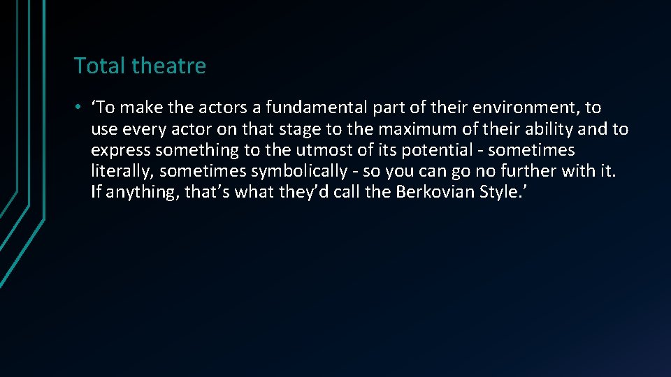 Total theatre • ‘To make the actors a fundamental part of their environment, to