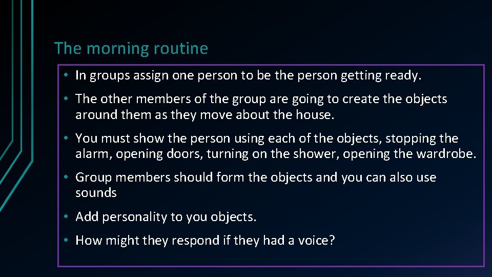 The morning routine • In groups assign one person to be the person getting