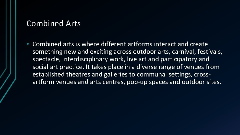 Combined Arts • Combined arts is where different artforms interact and create something new