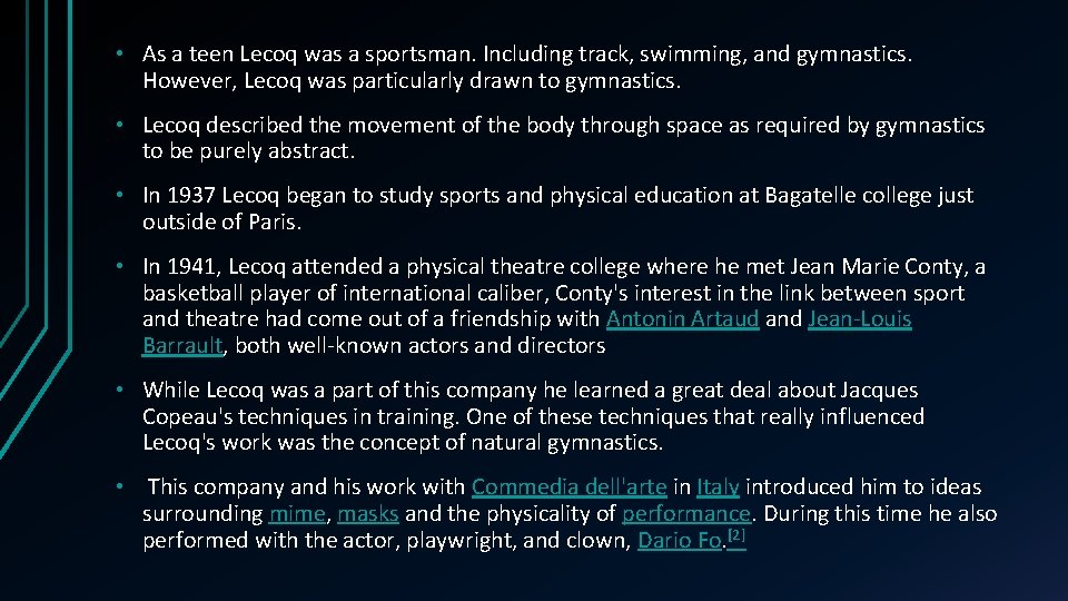  • As a teen Lecoq was a sportsman. Including track, swimming, and gymnastics.