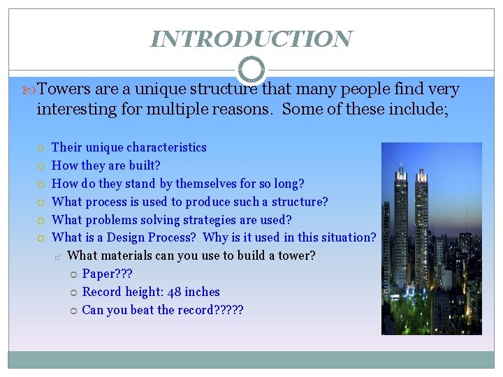 INTRODUCTION Towers are a unique structure that many people find very interesting for multiple