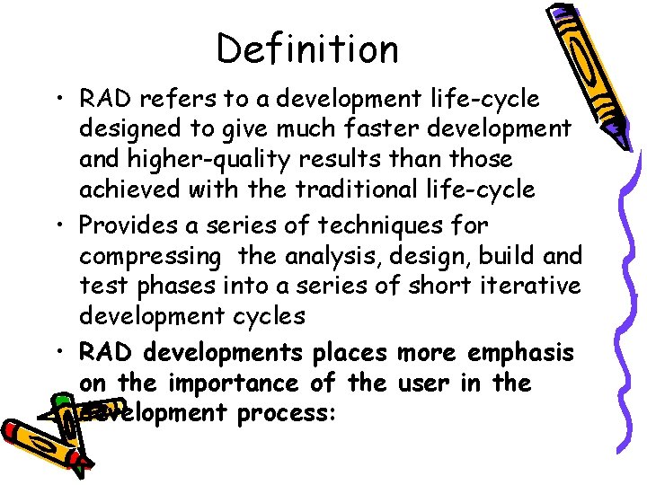Definition • RAD refers to a development life-cycle designed to give much faster development