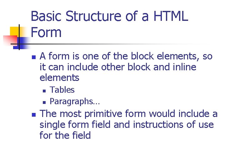 Basic Structure of a HTML Form n A form is one of the block