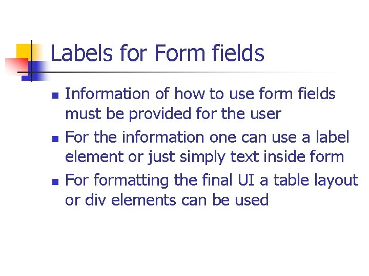 Labels for Form fields n n n Information of how to use form fields