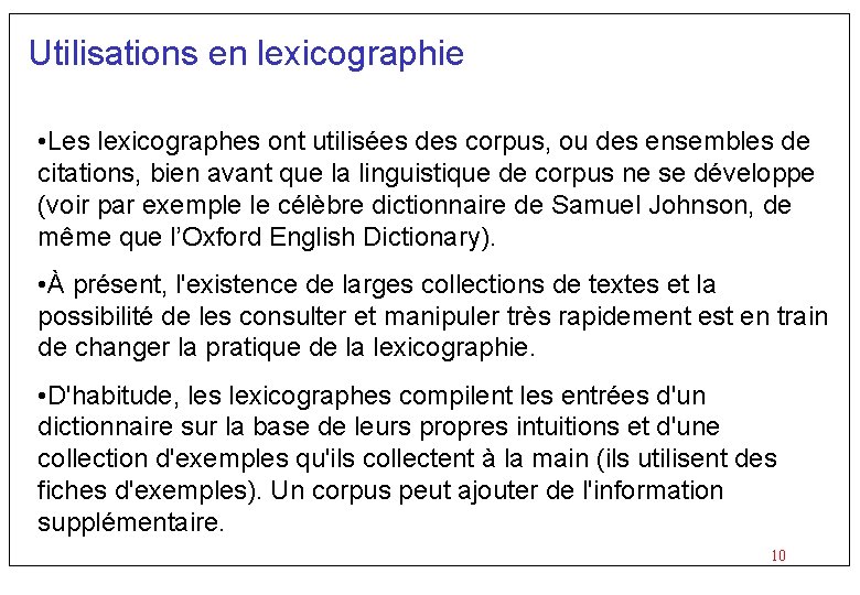 Utilisations en lexicographie • Les lexicographes ont utilisées des corpus, ou des ensembles de