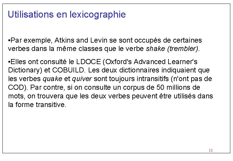 Utilisations en lexicographie • Par exemple, Atkins and Levin se sont occupés de certaines