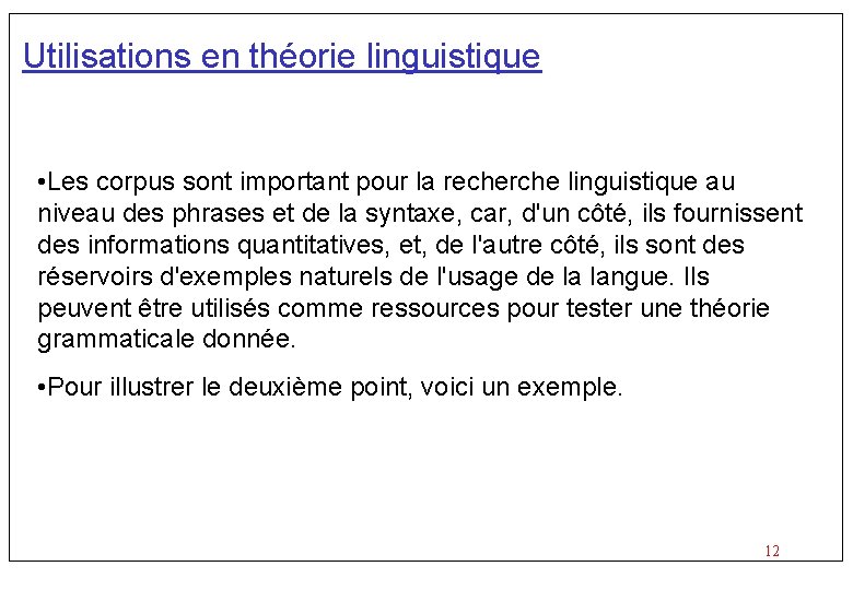 Utilisations en théorie linguistique • Les corpus sont important pour la recherche linguistique au