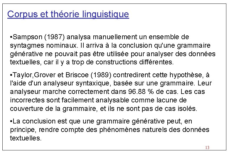 Corpus et théorie linguistique • Sampson (1987) analysa manuellement un ensemble de syntagmes nominaux.