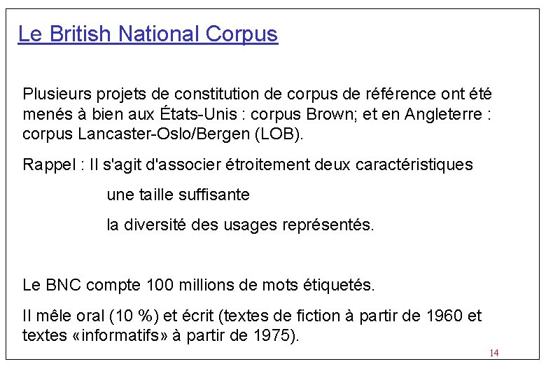 Le British National Corpus Plusieurs projets de constitution de corpus de référence ont été