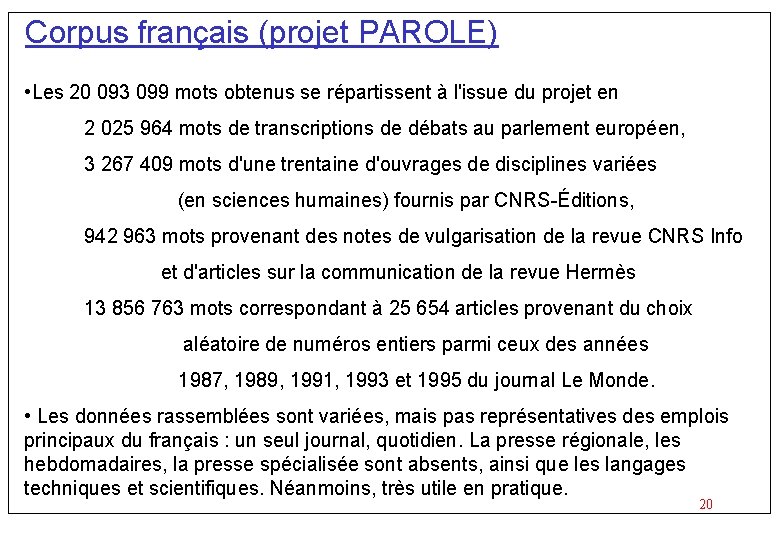 Corpus français (projet PAROLE) • Les 20 093 099 mots obtenus se répartissent à