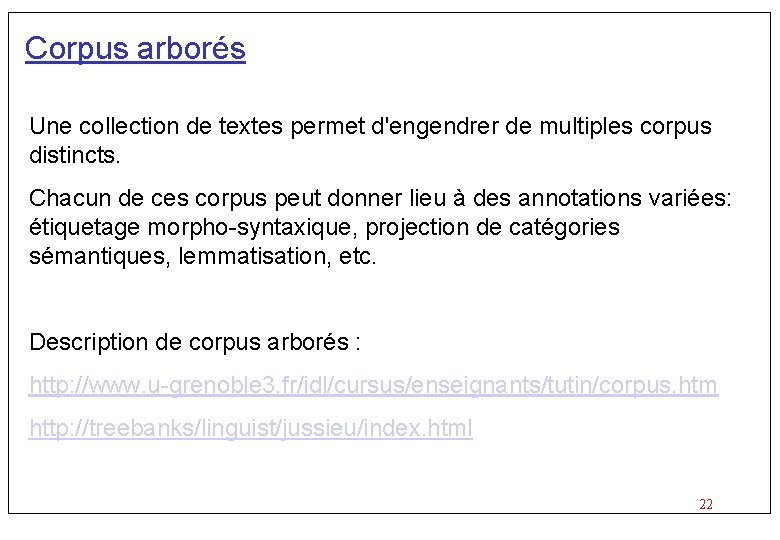 Corpus arborés Une collection de textes permet d'engendrer de multiples corpus distincts. Chacun de