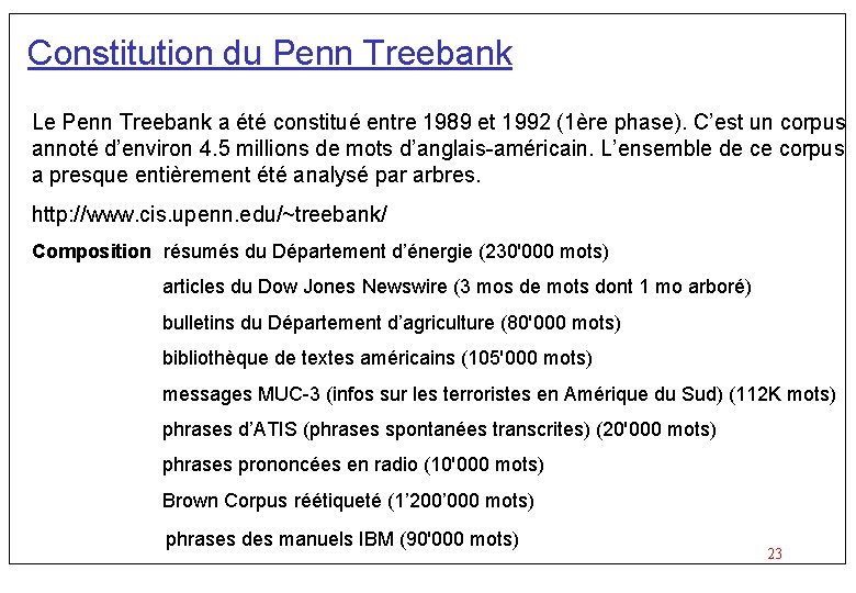 Constitution du Penn Treebank Le Penn Treebank a été constitué entre 1989 et 1992