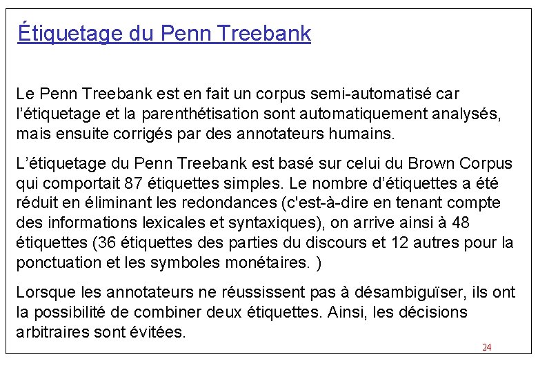 Étiquetage du Penn Treebank Le Penn Treebank est en fait un corpus semi-automatisé car