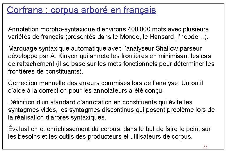 Corfrans : corpus arboré en français Annotation morpho-syntaxique d’environs 400’ 000 mots avec plusieurs