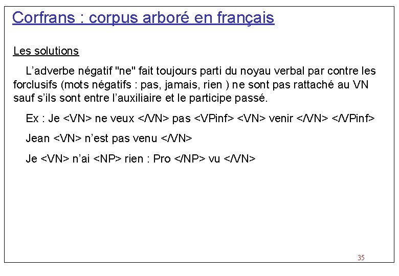Corfrans : corpus arboré en français Les solutions L’adverbe négatif "ne" fait toujours parti