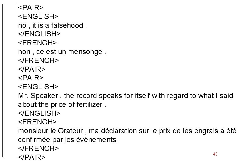 <PAIR> <ENGLISH> no , it is a falsehood. </ENGLISH> <FRENCH> non , ce est