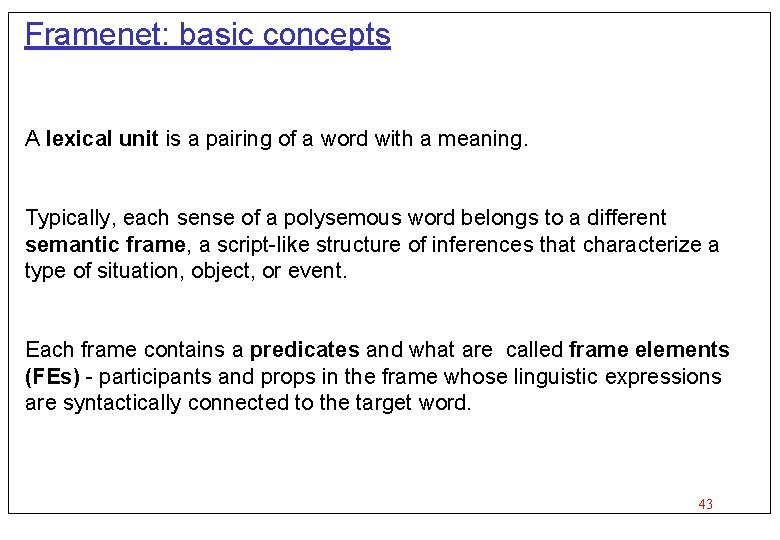 Framenet: basic concepts A lexical unit is a pairing of a word with a