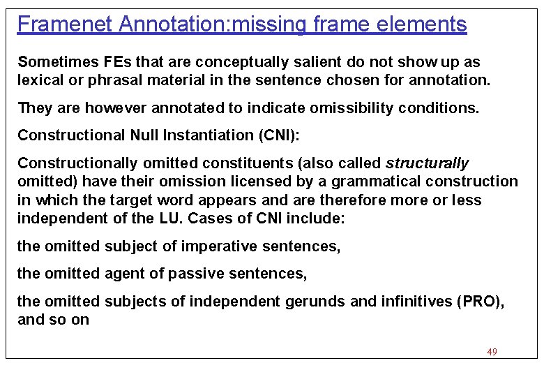 Framenet Annotation: missing frame elements Sometimes FEs that are conceptually salient do not show