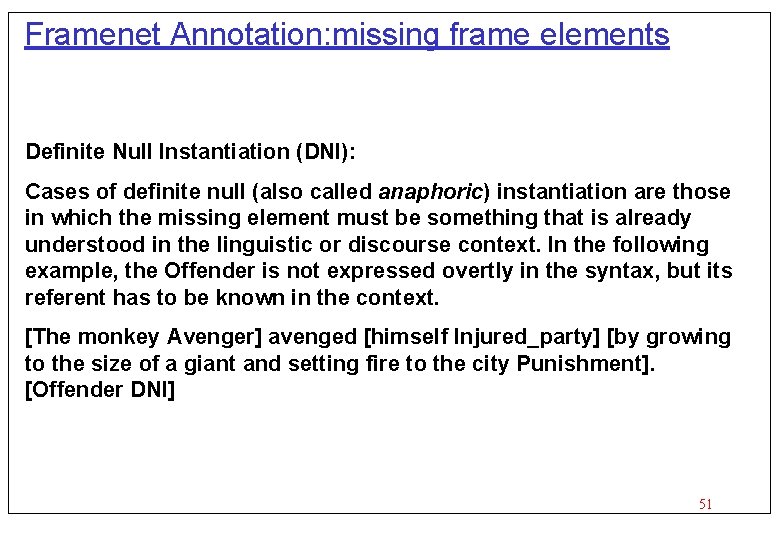 Framenet Annotation: missing frame elements Definite Null Instantiation (DNI): Cases of definite null (also