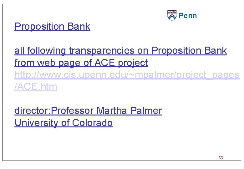 Penn Proposition Bank all following transparencies on Proposition Bank from web page of ACE