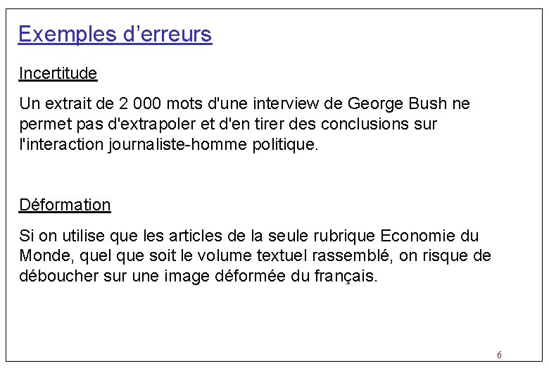 Exemples d’erreurs Incertitude Un extrait de 2 000 mots d'une interview de George Bush