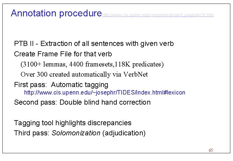 Annotation procedurehttp: //www. cis. upenn. edu/~mpalmer/project_pages/ACE. htm PTB II - Extraction of all sentences