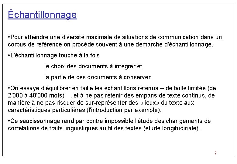 Échantillonnage • Pour atteindre une diversité maximale de situations de communication dans un corpus