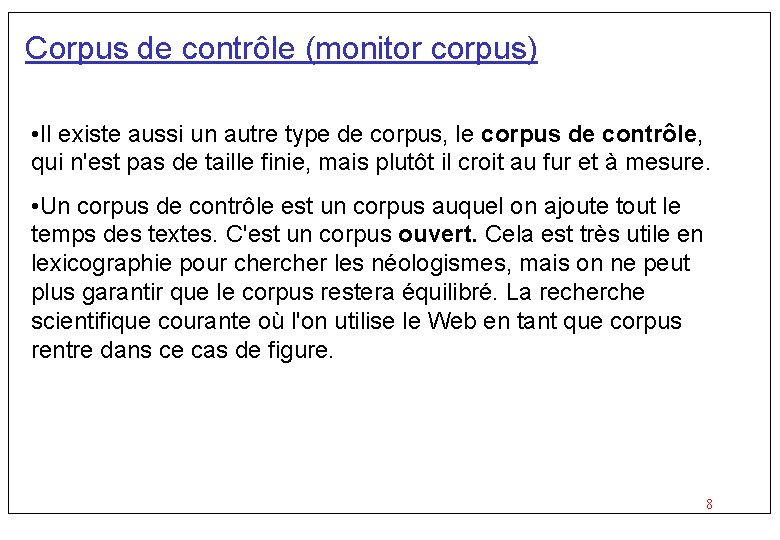 Corpus de contrôle (monitor corpus) • Il existe aussi un autre type de corpus,