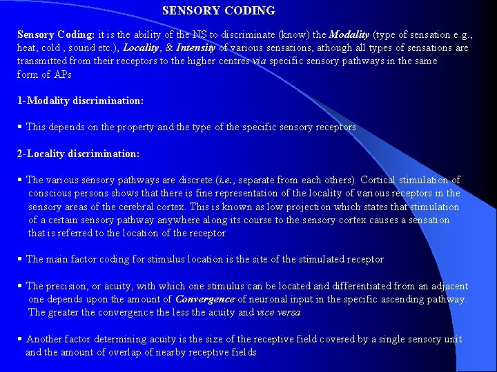 SENSORY CODING Sensory Coding: it is the ability of the NS to discriminate (know)