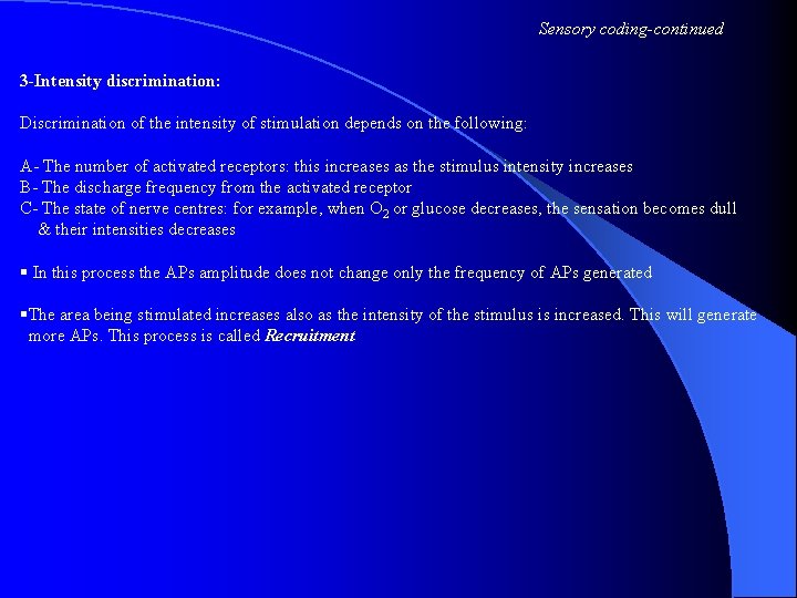 Sensory coding-continued 3 -Intensity discrimination: Discrimination of the intensity of stimulation depends on the