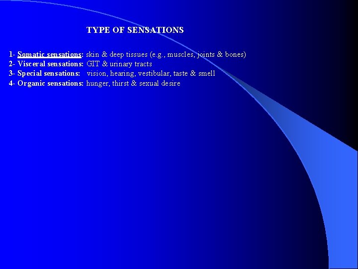 TYPE OF SENSATIONS 1 - Somatic sensations: skin & deep tissues (e. g. ,