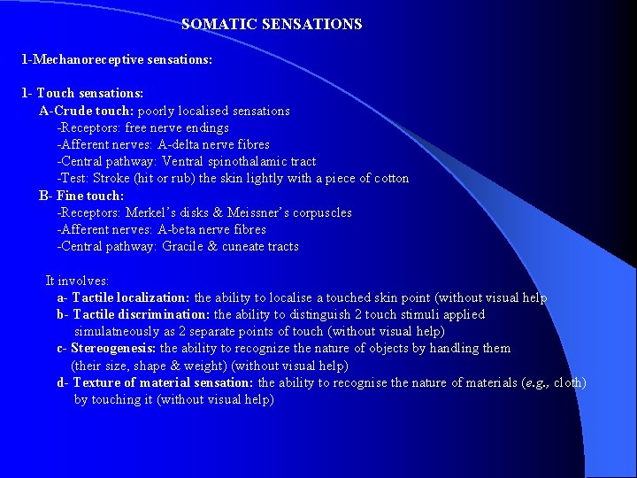 SOMATIC SENSATIONS 1 -Mechanoreceptive sensations: 1 - Touch sensations: A-Crude touch: poorly localised sensations