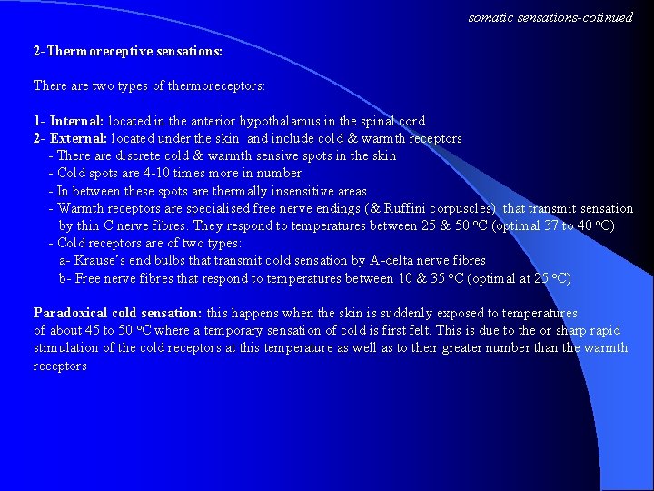 somatic sensations-cotinued 2 -Thermoreceptive sensations: There are two types of thermoreceptors: 1 - Internal: