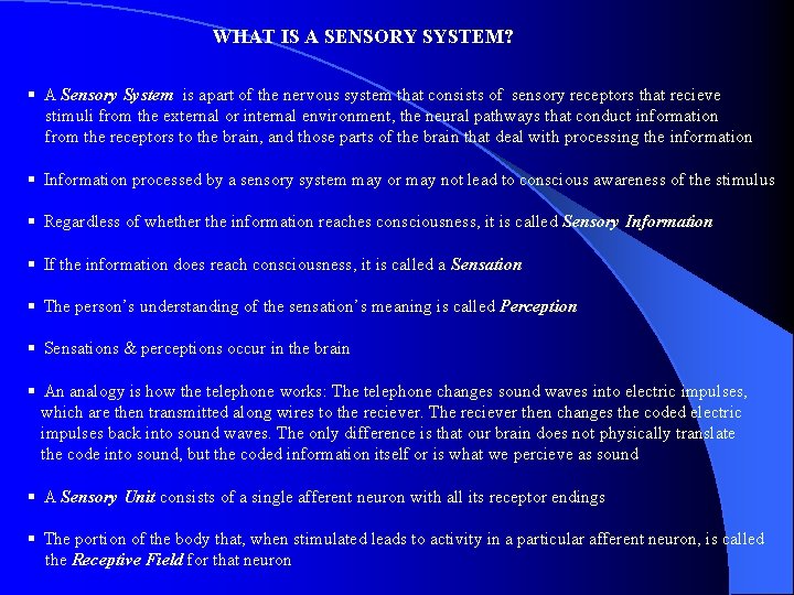 WHAT IS A SENSORY SYSTEM? § A Sensory System is apart of the nervous